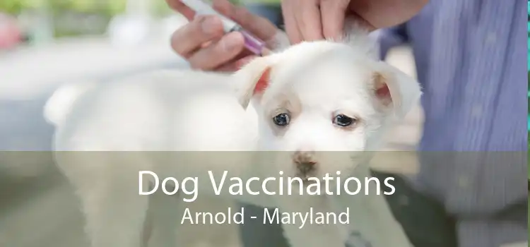 Dog Vaccinations Arnold - Maryland