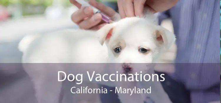 Dog Vaccinations California - Maryland