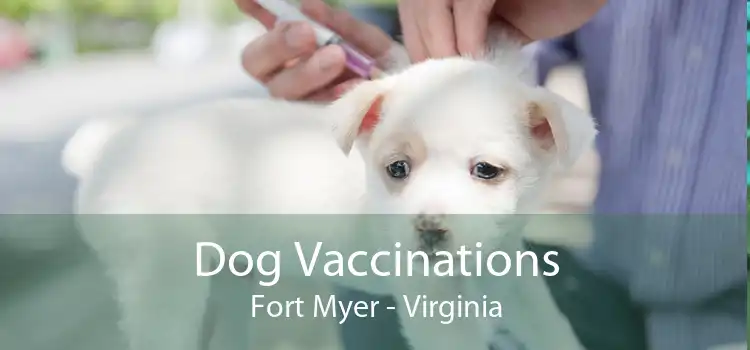 Dog Vaccinations Fort Myer - Virginia