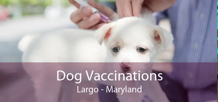 Dog Vaccinations Largo - Maryland
