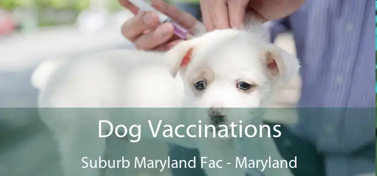 Dog Vaccinations Suburb Maryland Fac - Maryland