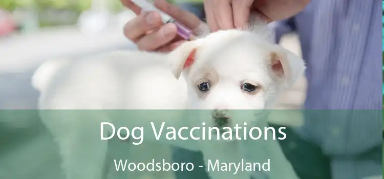Dog Vaccinations Woodsboro - Maryland