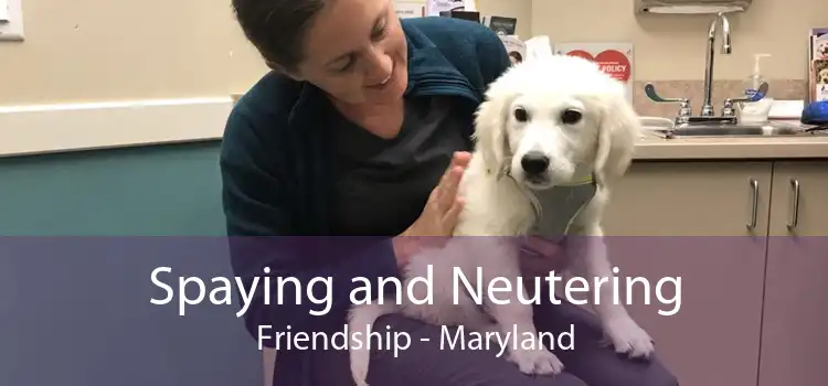 Spaying and Neutering Friendship - Maryland